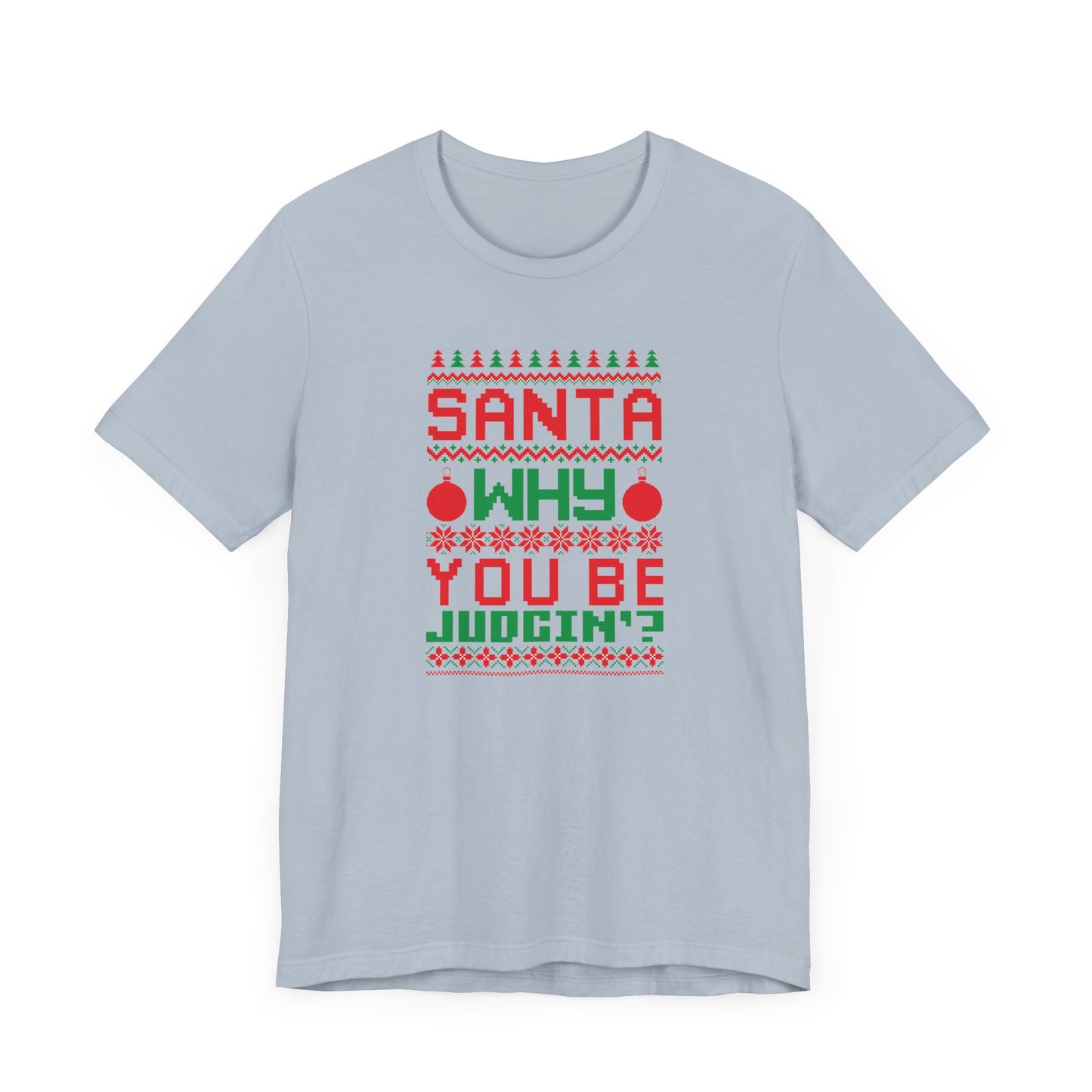 Dad Funny Santa Be Judgin Unisex Jersey Short Sleeve Tee