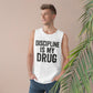 Discipline Is My Drug Unisex Tank Top - Motivational Fitness Apparel - Riff Raff Wear