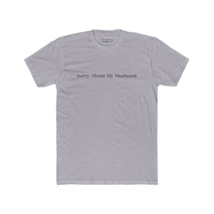 Funny Unisex Crew Tee - "Sorry About My Husband" - Riff Raff Wear