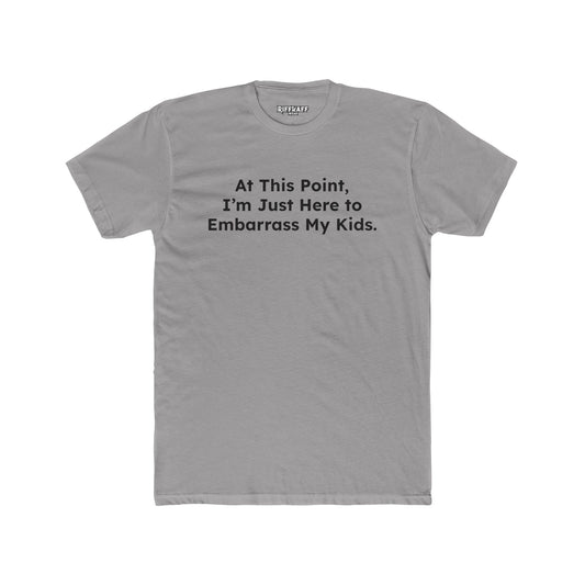 Funny Unisex Cotton Crew Tee - "At This Point, I’m Just Here to Embarrass My Kids" - Riff Raff Wear