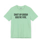 Shut up T-shirt - Shut up Body You're Fine