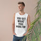 Motivational Unisex Tank Top - "You Get What You Work For" - Riff Raff Wear