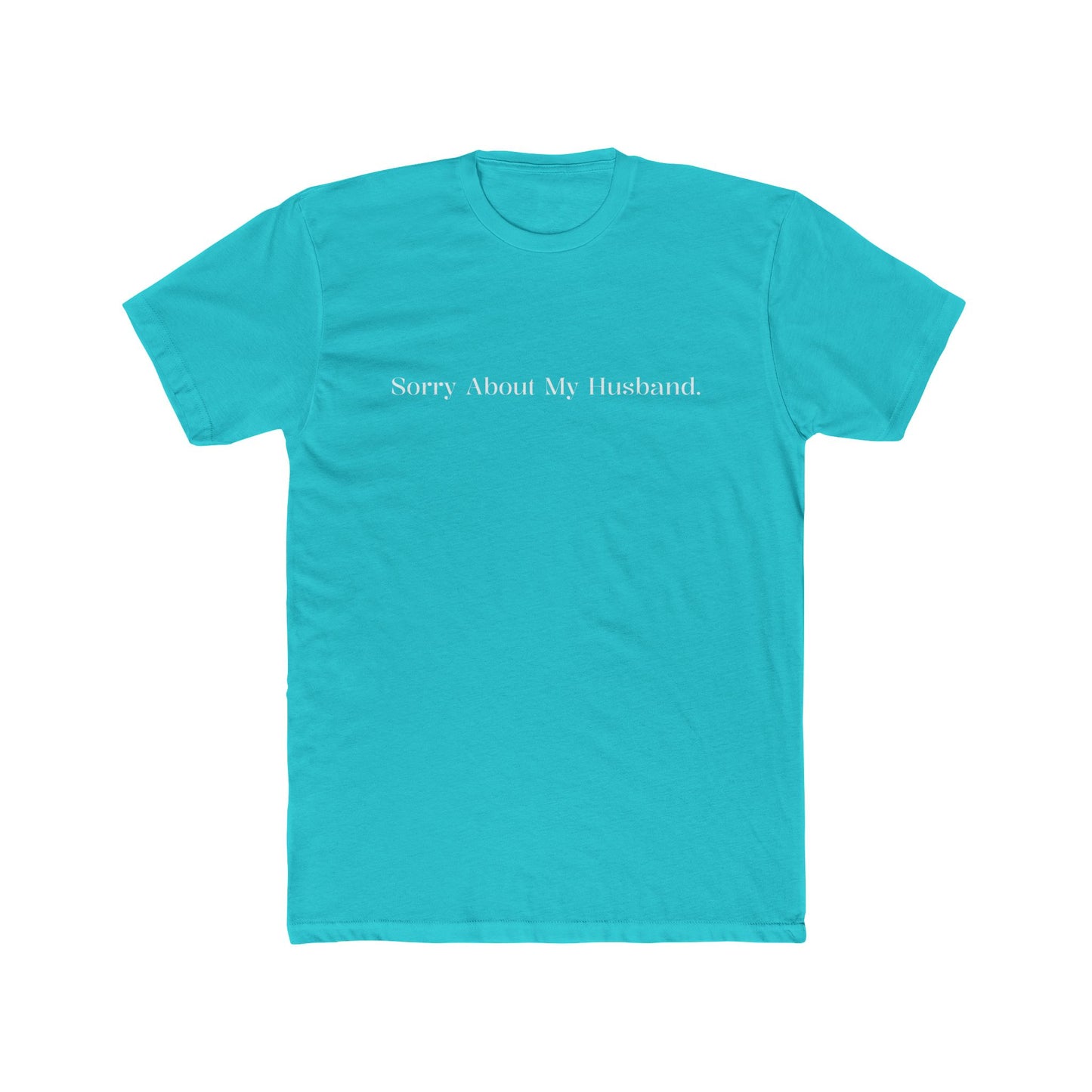 Funny Unisex Crew Tee - "Sorry About My Husband" - Riff Raff Wear