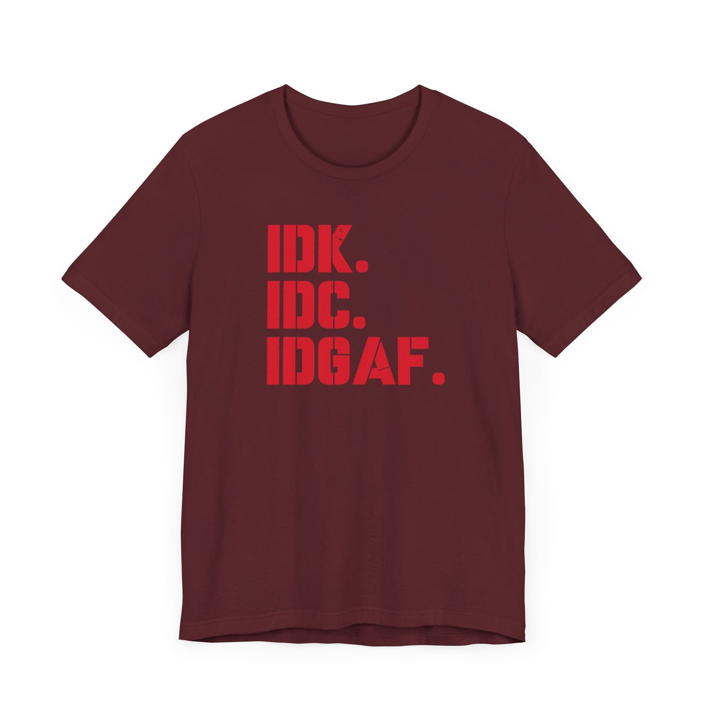 Dad Funny IDK IDC IDGAF Unisex Jersey Short Sleeve Tee