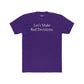 Let's Make Bad Decisions Unisex Cotton Crew Tee - Riff Raff Wear