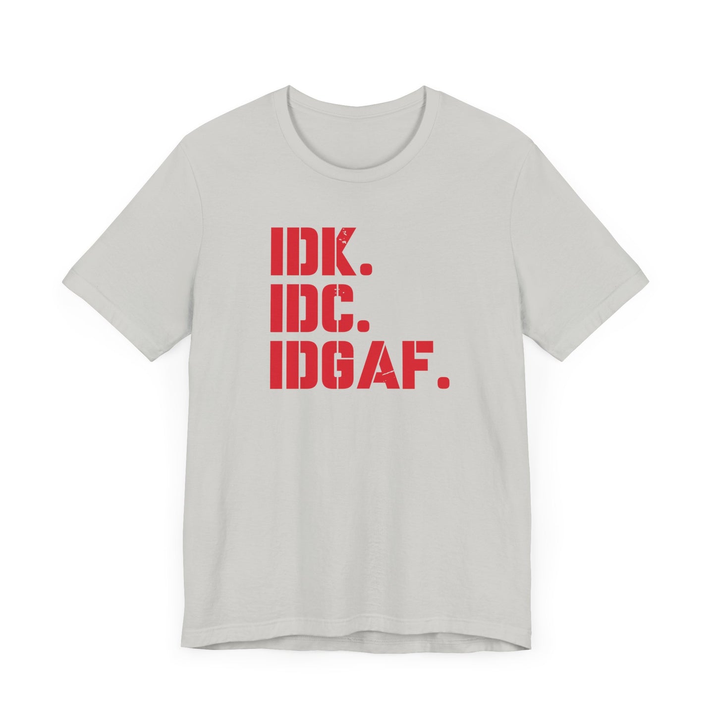 Dad Funny IDK IDC IDGAF Unisex Jersey Short Sleeve Tee