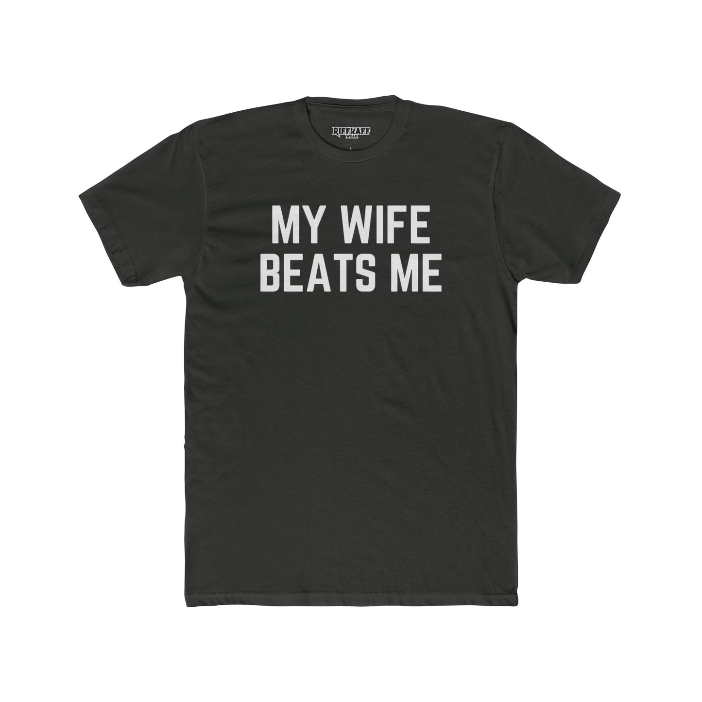 Funny Unisex Cotton Crew Tee - 'My Wife Beats Me' - Riff Raff Wear