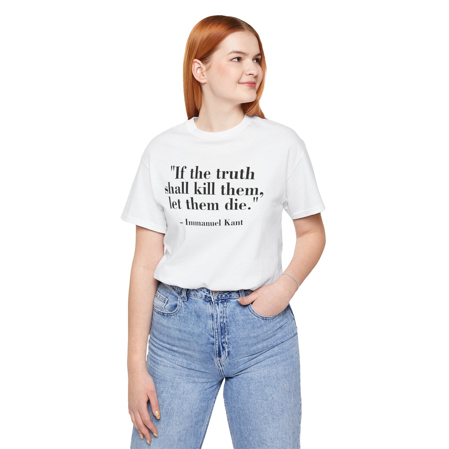 Philosopher Quote Tee - "If the truth shall kill them, let them die" - Unisex Jersey Short Sleeve Shirt - Riff Raff Wear