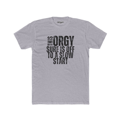 Funny Unisex Cotton Crew Tee - "This Orgy Sure Is Off to a Slow Start" - Riff Raff Wear