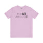 Forget About It T-shirt