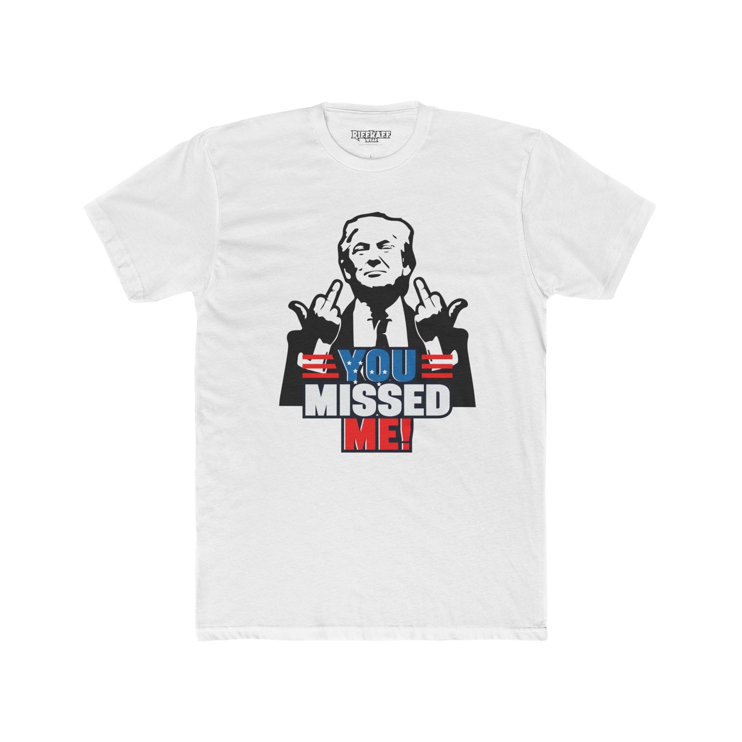 Riff Raff Wear Trump You Missed Unisex Cotton Crew Tee