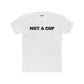 Streetwear - Unisex Cotton Crew Tee - 'NOT A COP' Statement T-Shirt - Riff Raff Wear