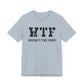 Dad Funny WTF Unisex Jersey Short Sleeve Tee