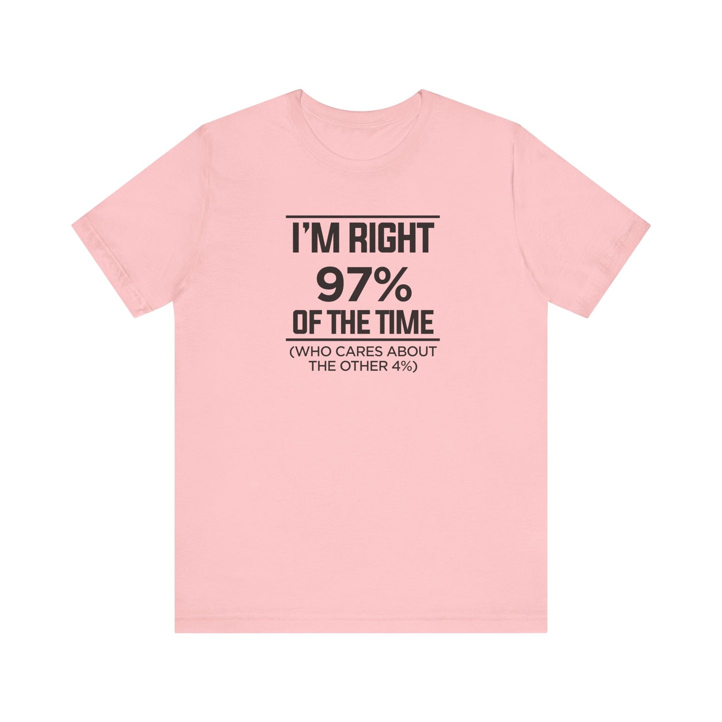 Dad Funny I'm Right 97 Percent Unisex Jersey Short Sleeve Tee