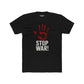 Unisex Cotton Crew Tee - Stop War! Political Statement Shirt - Riff Raff Wear