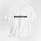 DISGUSTING Graphic Tee — Bold Text Statement T-Shirt