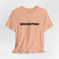 DISGUSTING Graphic Tee — Bold Text Statement T-Shirt