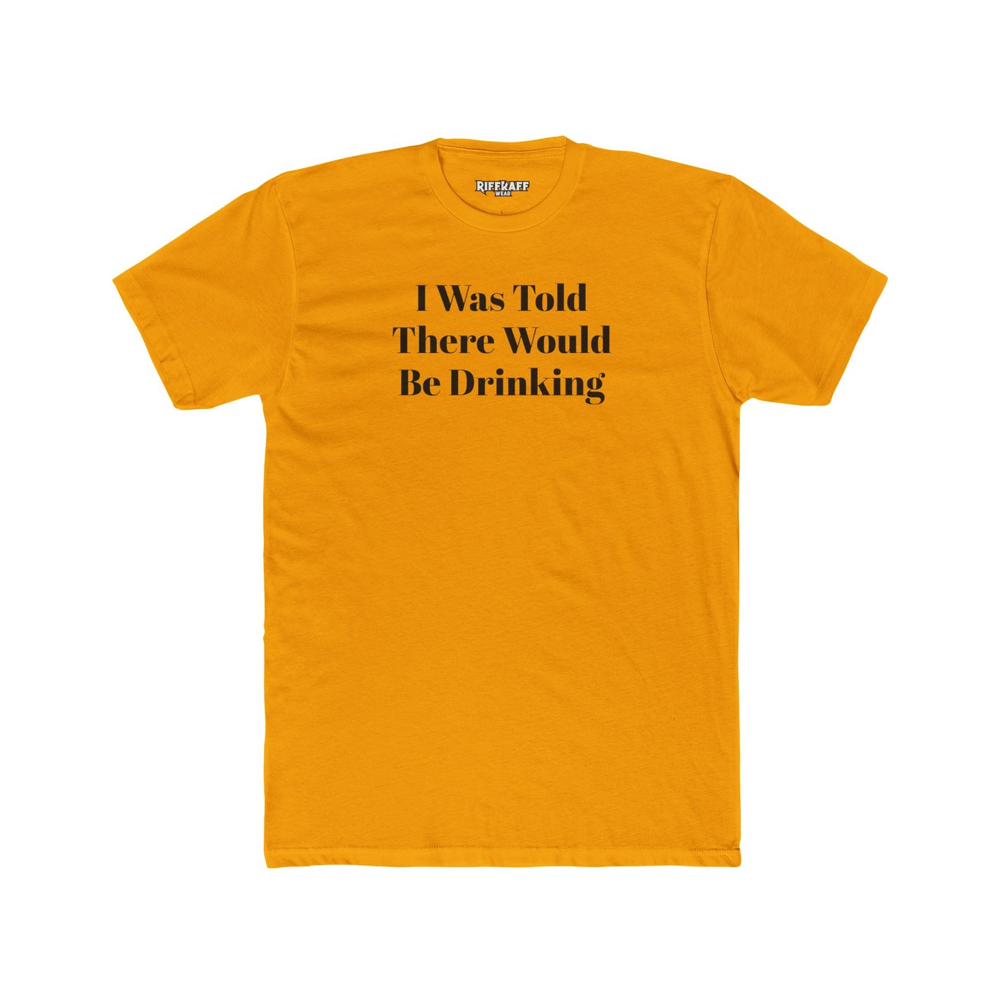 Funny Drinking Quote Unisex Cotton Crew Tee - Riff Raff Wear