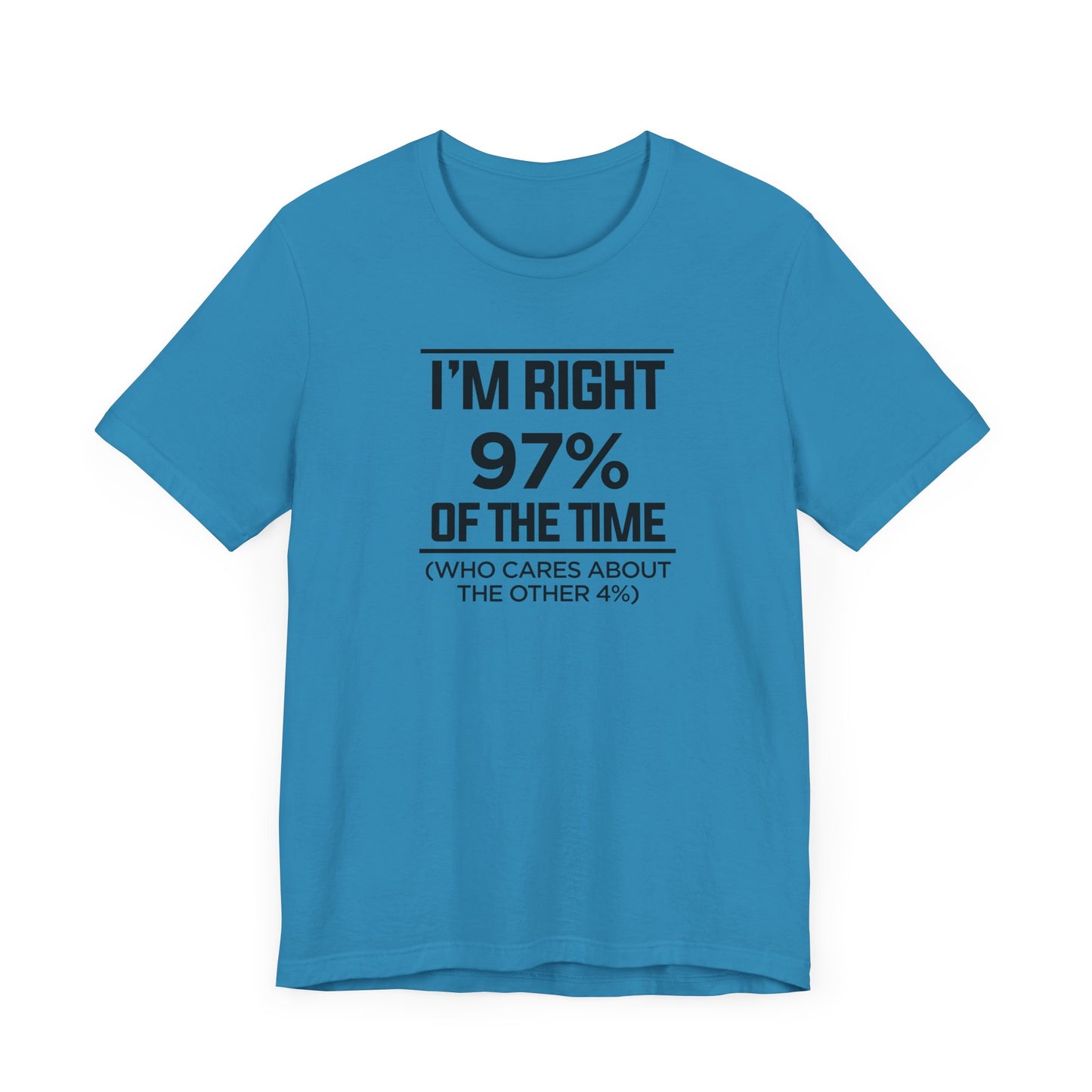 Dad Funny I'm Right 97 Percent Unisex Jersey Short Sleeve Tee