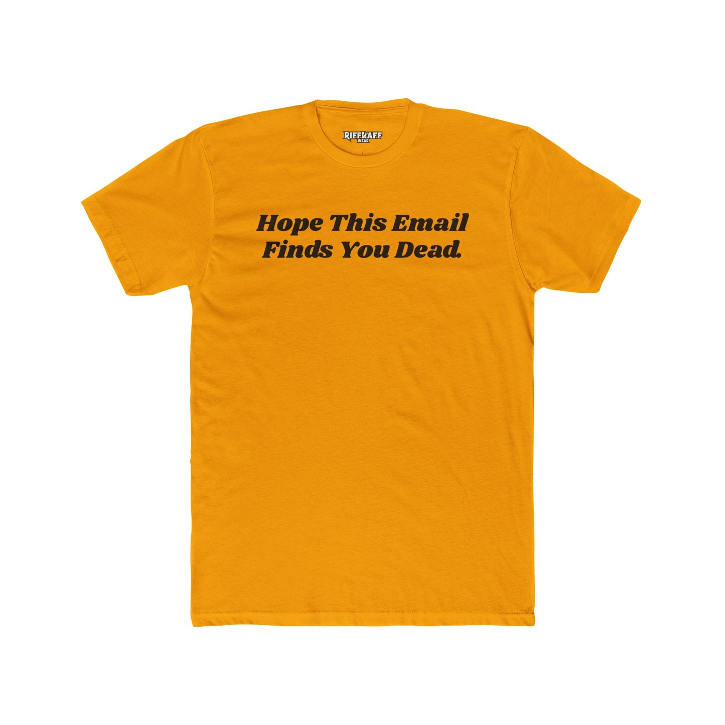 Funny Graphic Tee - "Hope This Email Finds You Dead" - Riff Raff Wear