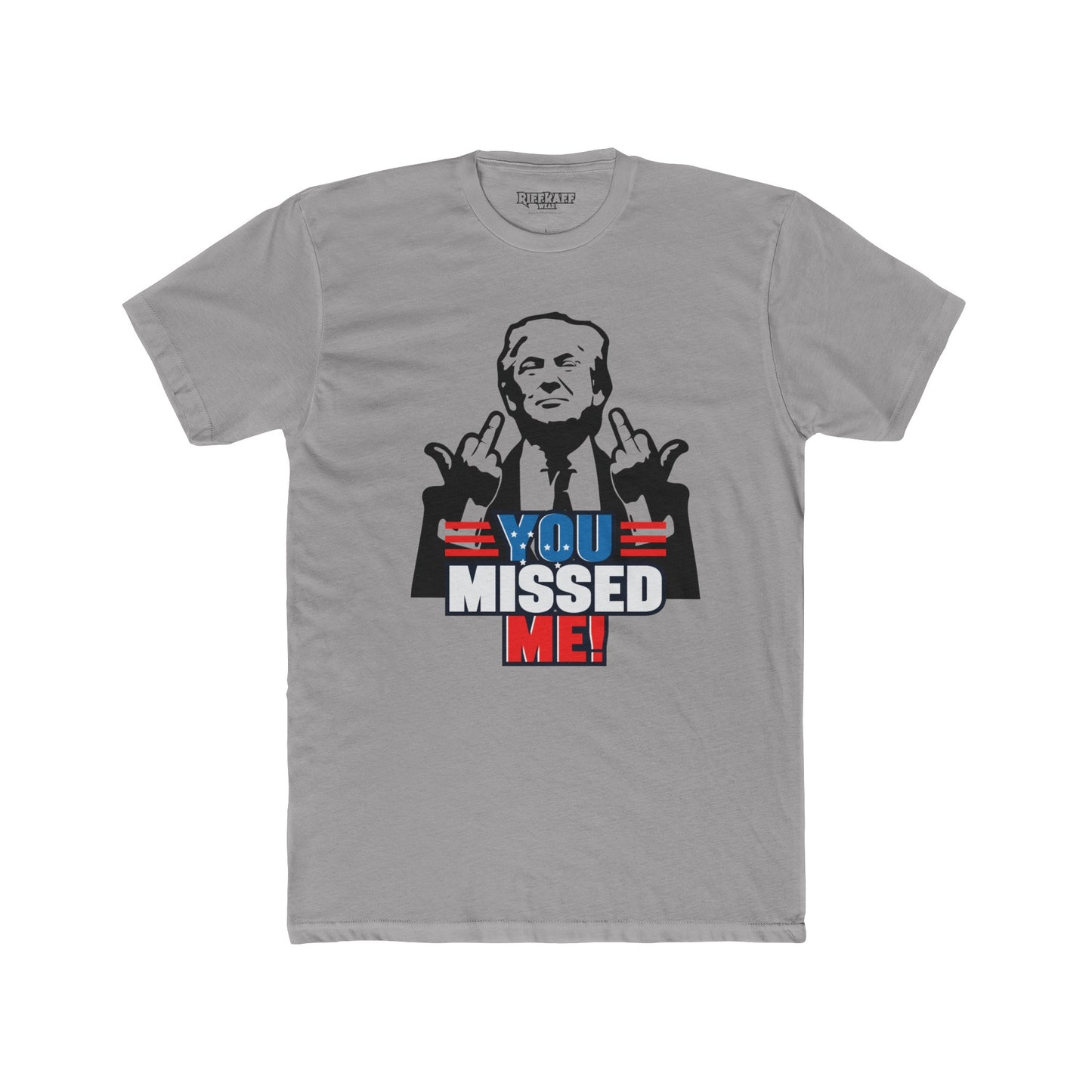 Riff Raff Wear Trump You Missed Unisex Cotton Crew Tee