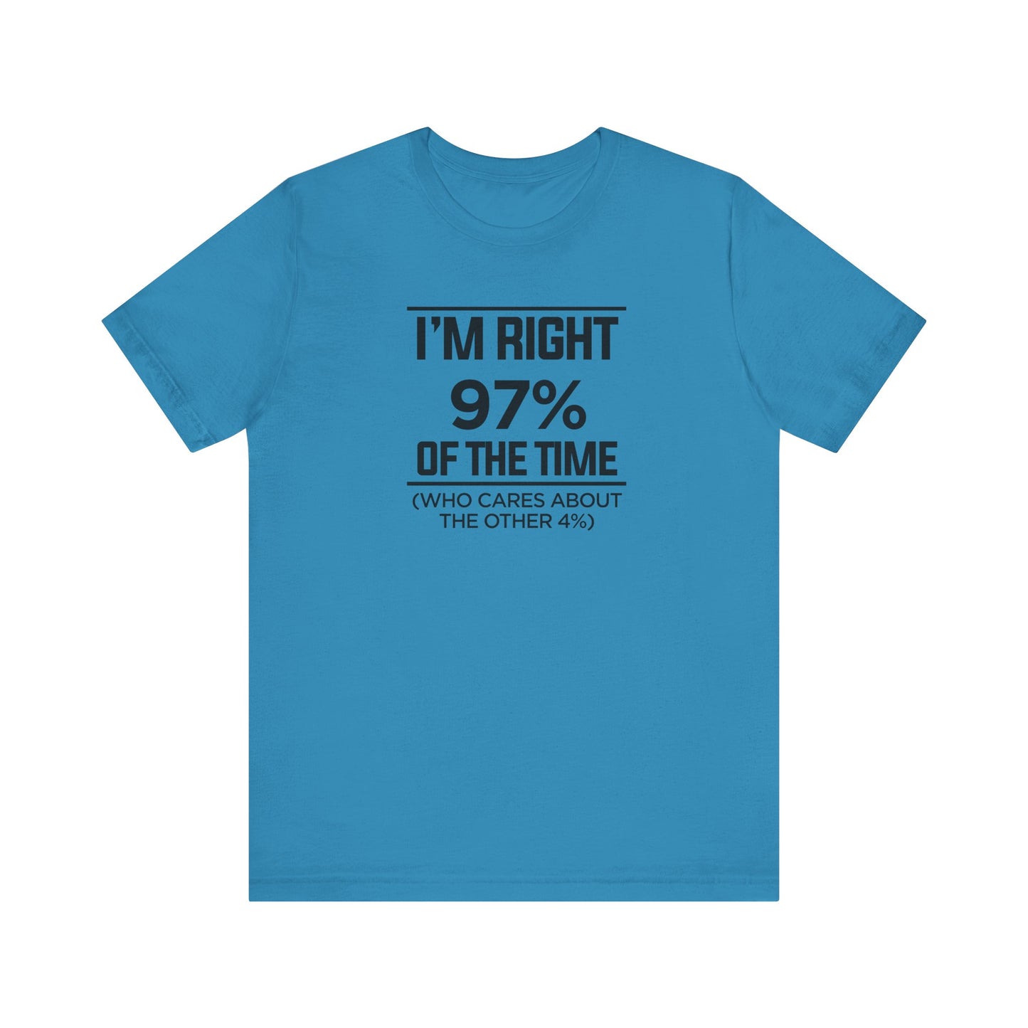 Dad Funny I'm Right 97 Percent Unisex Jersey Short Sleeve Tee