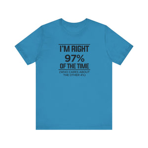 Dad Funny I'm Right 97 Percent Unisex Jersey Short Sleeve Tee