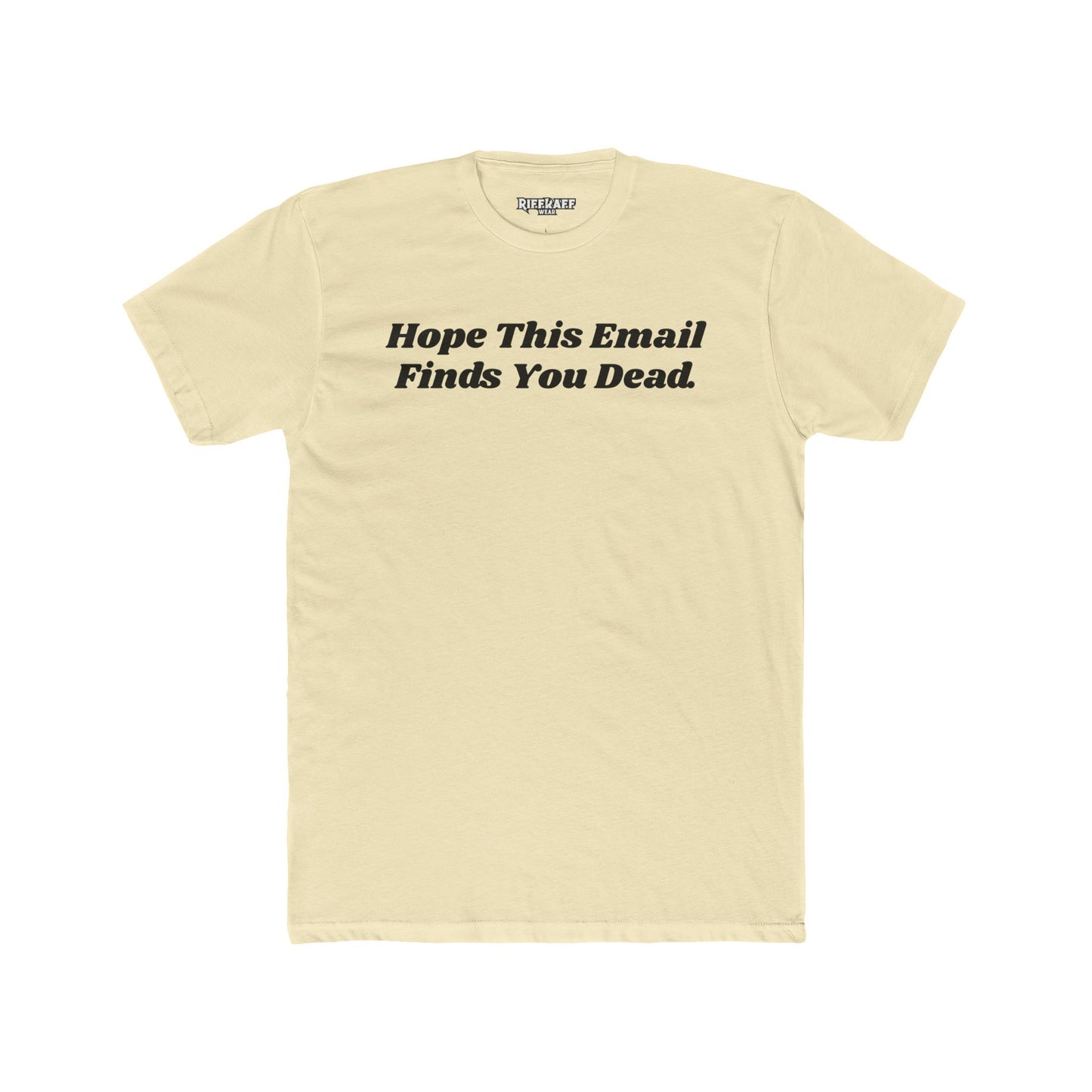 Funny Graphic Tee - "Hope This Email Finds You Dead" - Riff Raff Wear