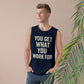 Motivational Unisex Tank Top - "You Get What You Work For" - Riff Raff Wear