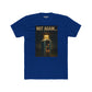 Funny Unisex Cotton Crew Tee - 'Not Again...' Graphic Tee for Casual Wear - Riff Raff Wear