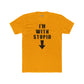Funny Unisex Cotton Crew Tee - "I'm With Stupid" Graphic T-Shirt - Riff Raff Wear