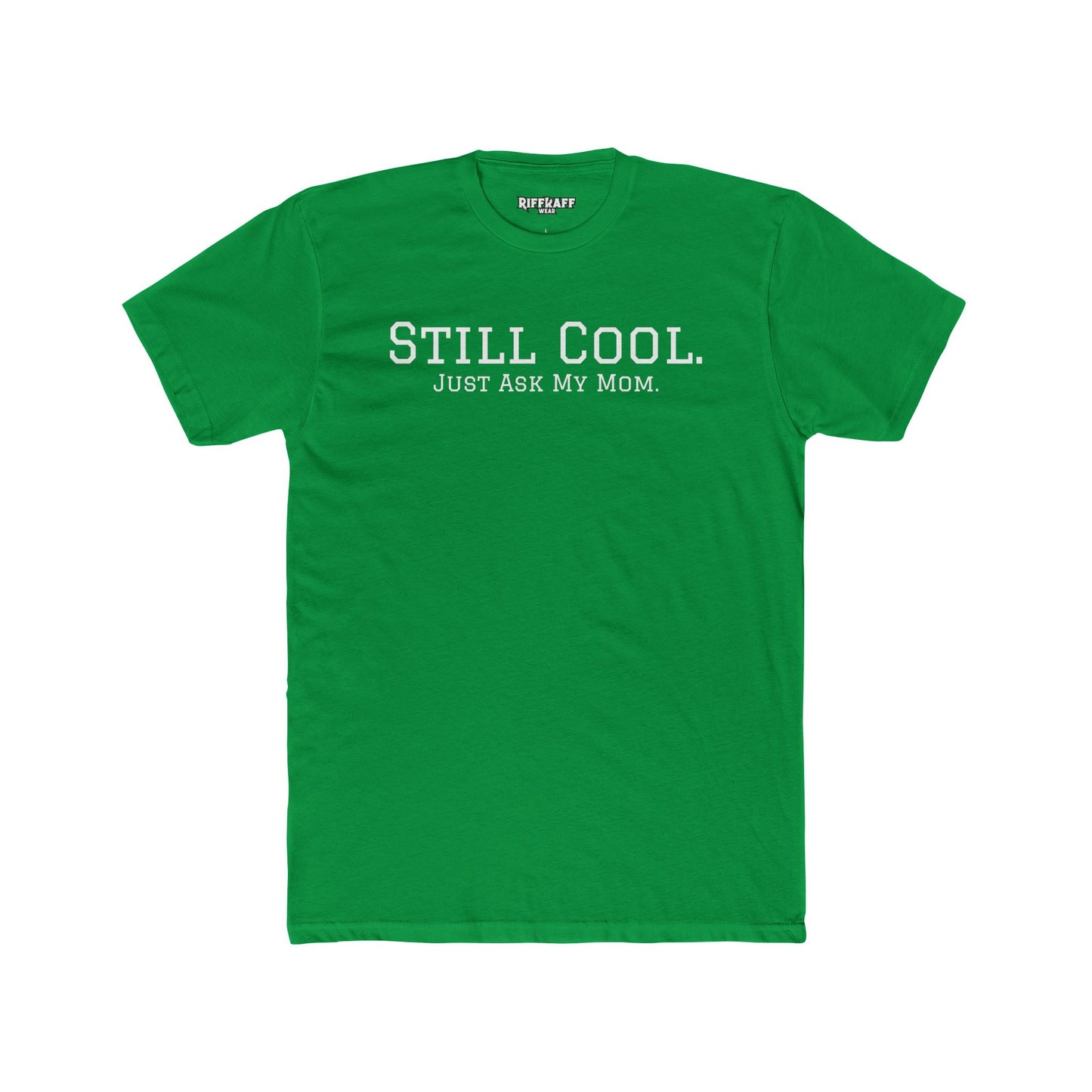 Still Cool Unisex Cotton Crew Tee - Just Ask My Mom - Riff Raff Wear