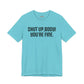 Shut up T-shirt - Shut up Body You're Fine