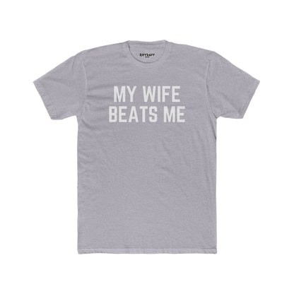 Funny Unisex Cotton Crew Tee - 'My Wife Beats Me' - Riff Raff Wear