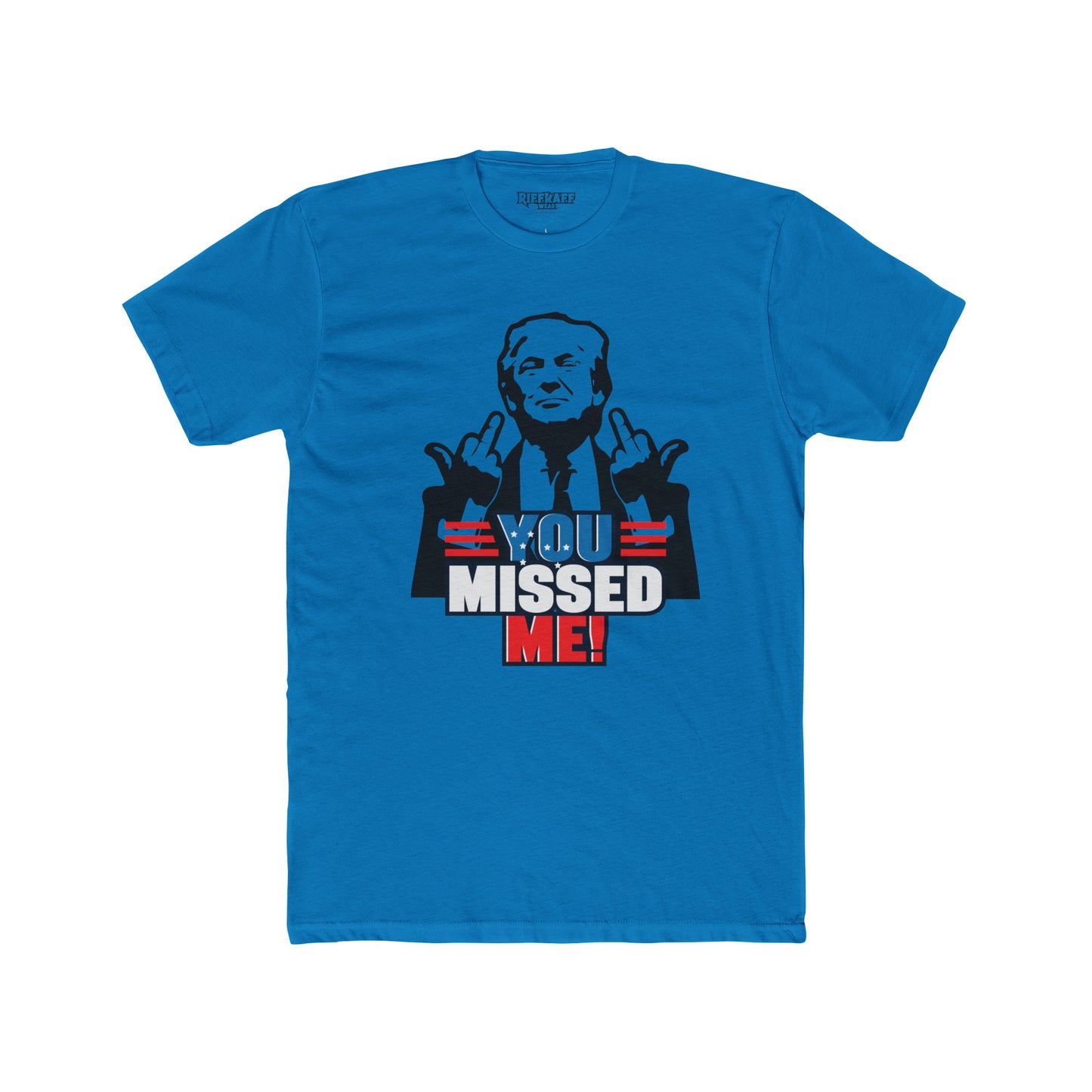 Riff Raff Wear Trump You Missed Unisex Cotton Crew Tee