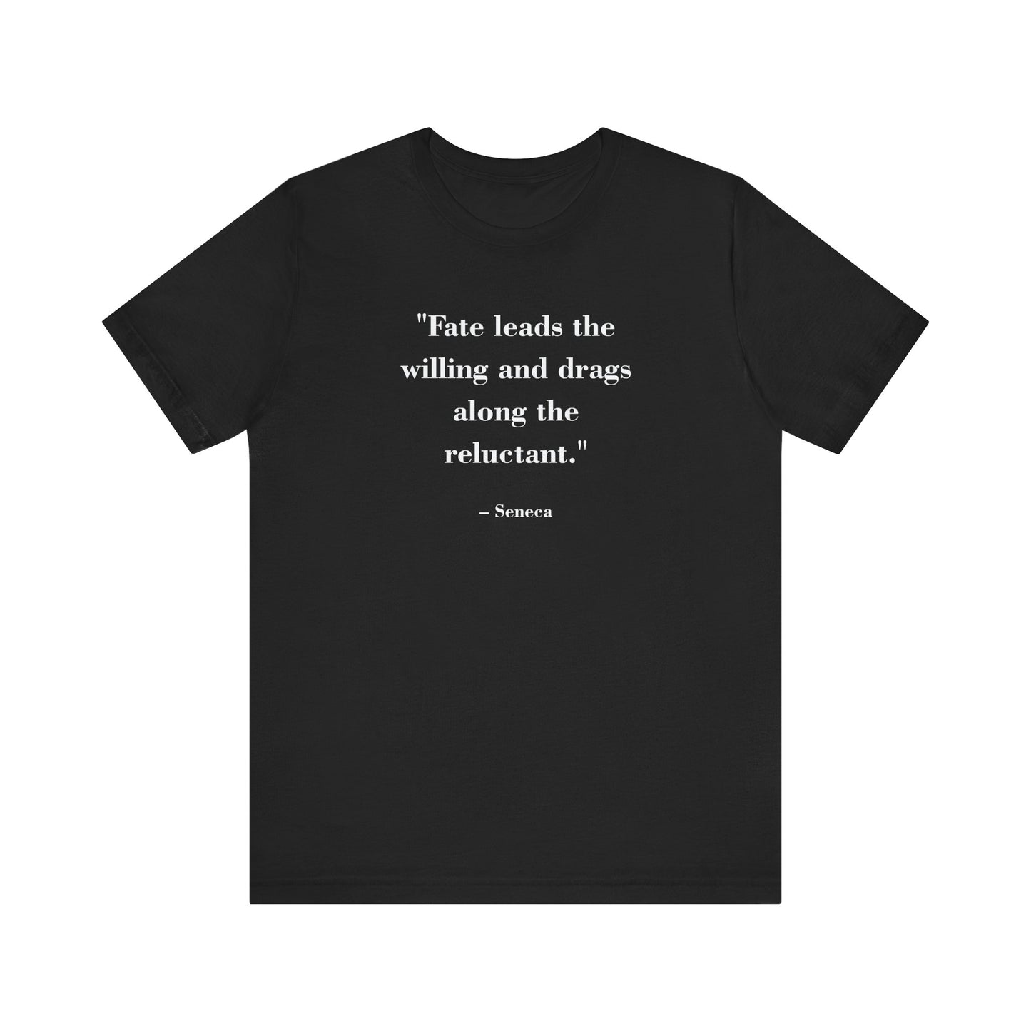 T-Shirt - Mindforge Quotes Tee - Fate leads the willing and drags along the reluctant