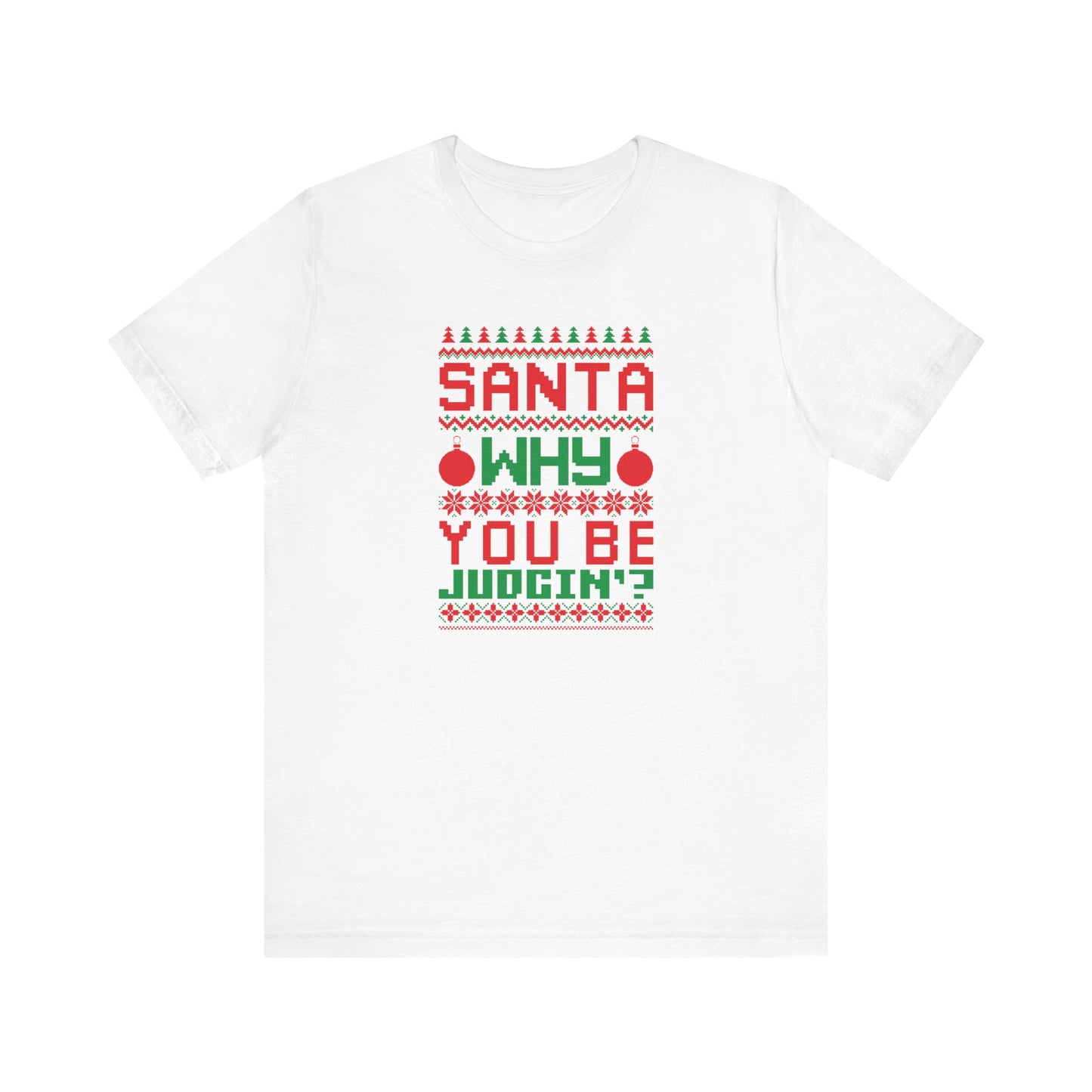 Dad Funny Santa Be Judgin Unisex Jersey Short Sleeve Tee