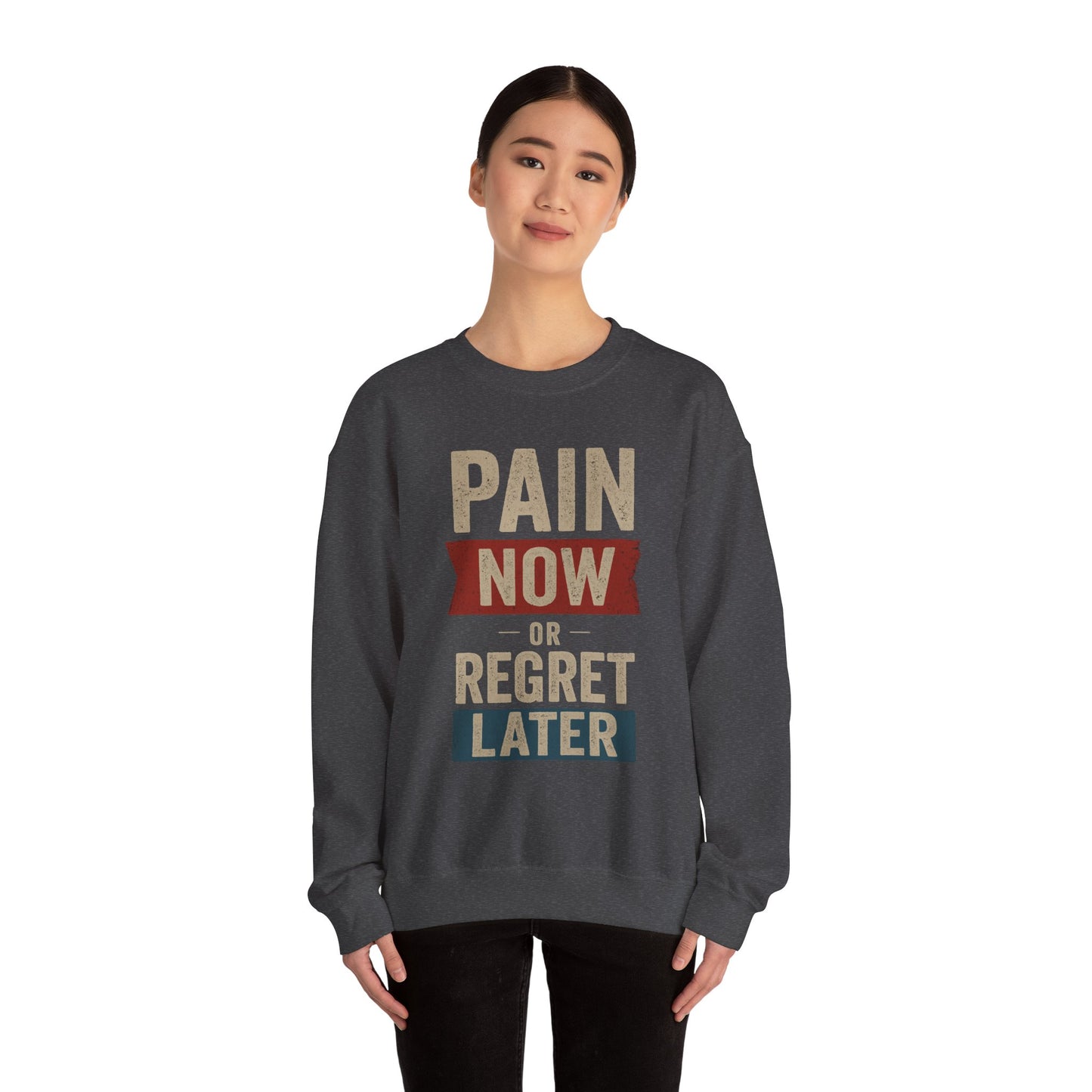 Inspirational Crewneck Sweatshirt - "Pain Now or Regret Later" - Riff Raff Wear