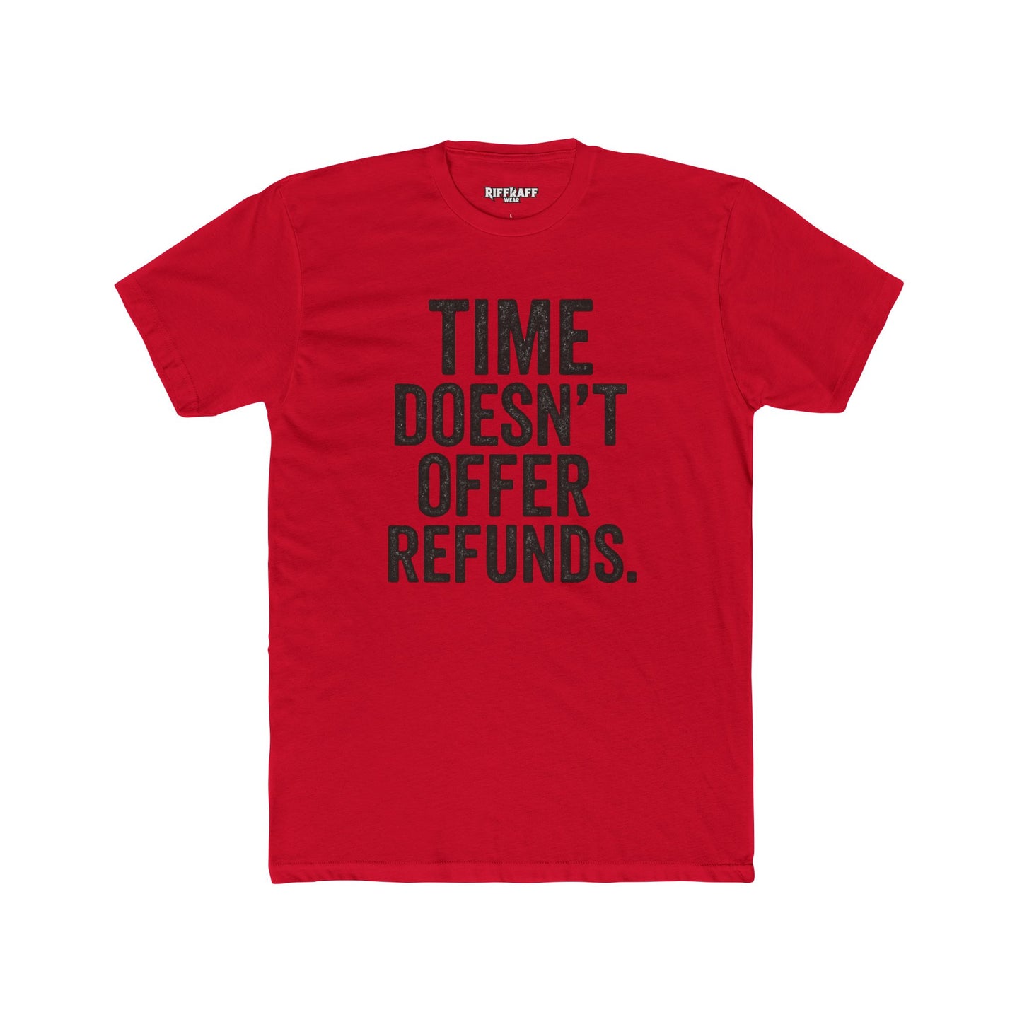 Time Doesn't Offer Refunds Unisex Cotton Crew Tee - REBEL REPUBLIC - Riff Raff Wear