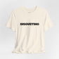DISGUSTING Graphic Tee — Bold Text Statement T-Shirt