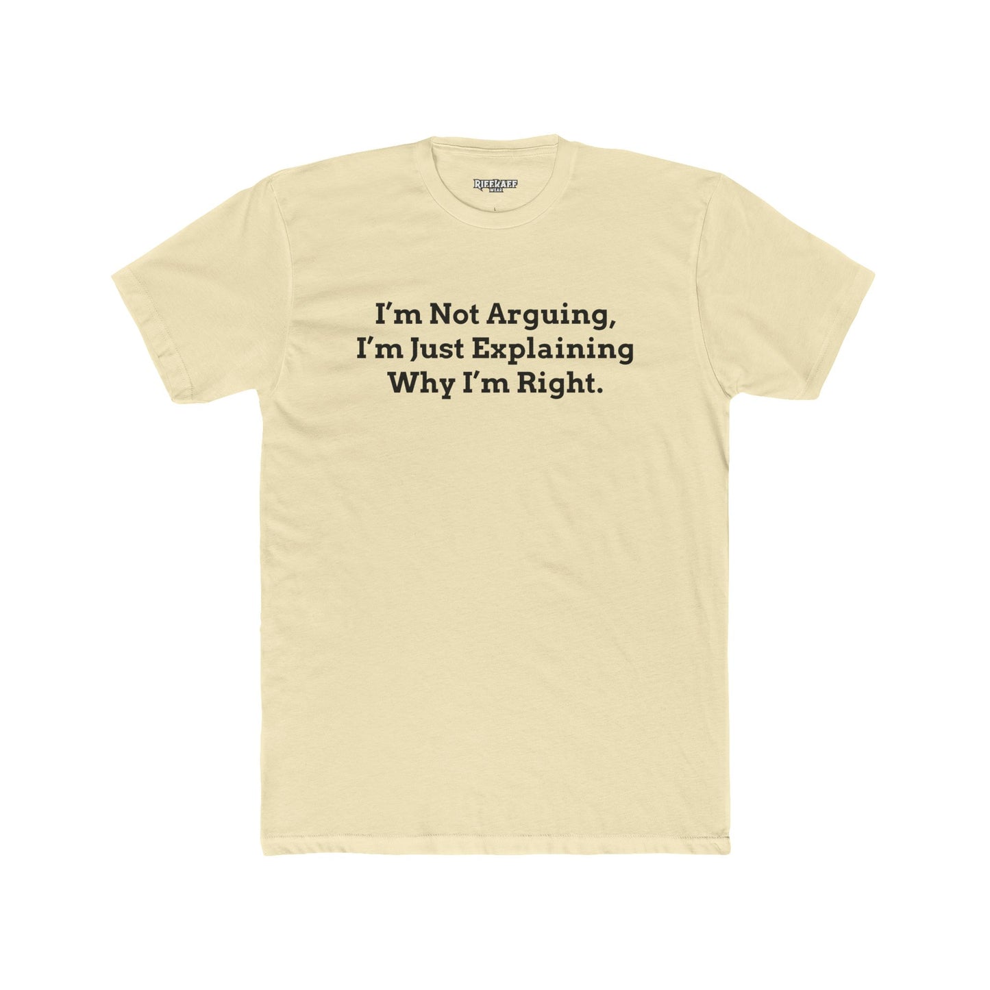 I'm Not Arguing Unisex Cotton Crew Tee - Funny Statement T-Shirt - Riff Raff Wear