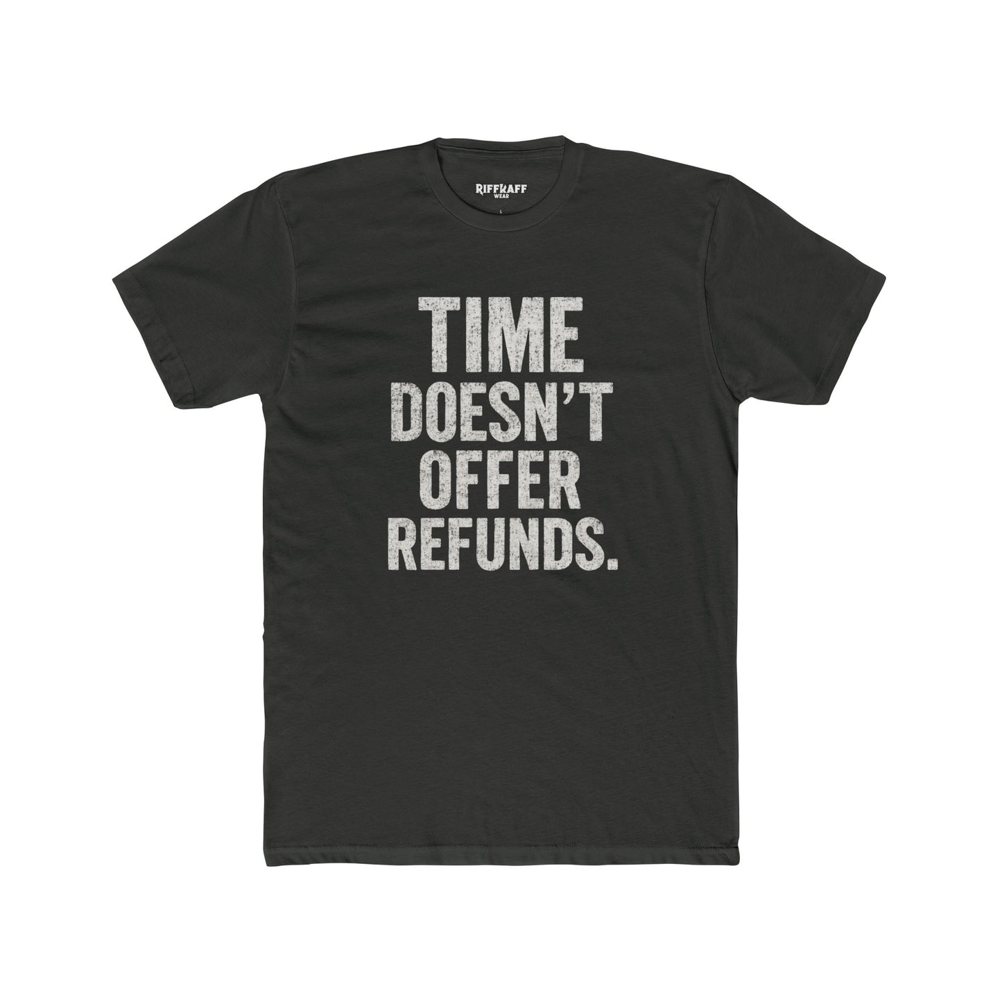Time Doesn't Offer Refunds Unisex Cotton Crew Tee - REBEL REPUBLIC - Riff Raff Wear