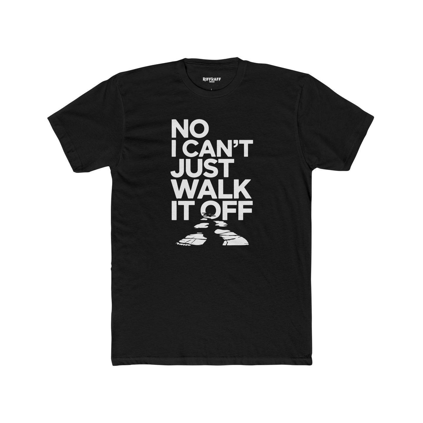 No I Can't Just Walk It Off Unisex Cotton Crew Tee - T-Shirt - Riff Raff Wear