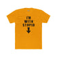 Funny Unisex Cotton Crew Tee - "I'm With Stupid" Graphic T-Shirt - Riff Raff Wear