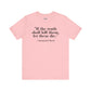 Philosopher Quote Tee - "If the truth shall kill them, let them die" - Unisex Jersey Short Sleeve Shirt - Riff Raff Wear