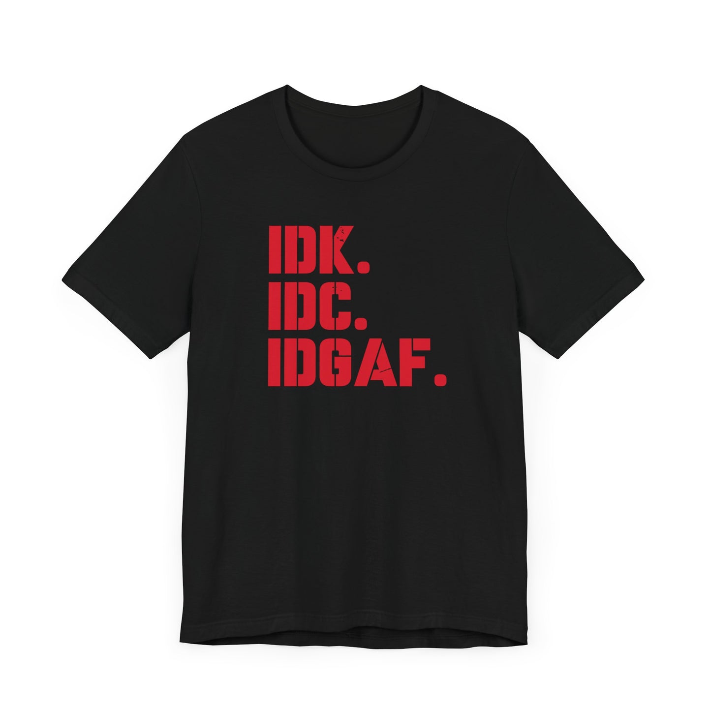 Dad Funny IDK IDC IDGAF Unisex Jersey Short Sleeve Tee