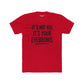 Quote Unisex Cotton Crew Tee - "It's Not You, It's Your Eyebrows" - Riff Raff Wear