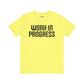 Work in Progress T-shirt
