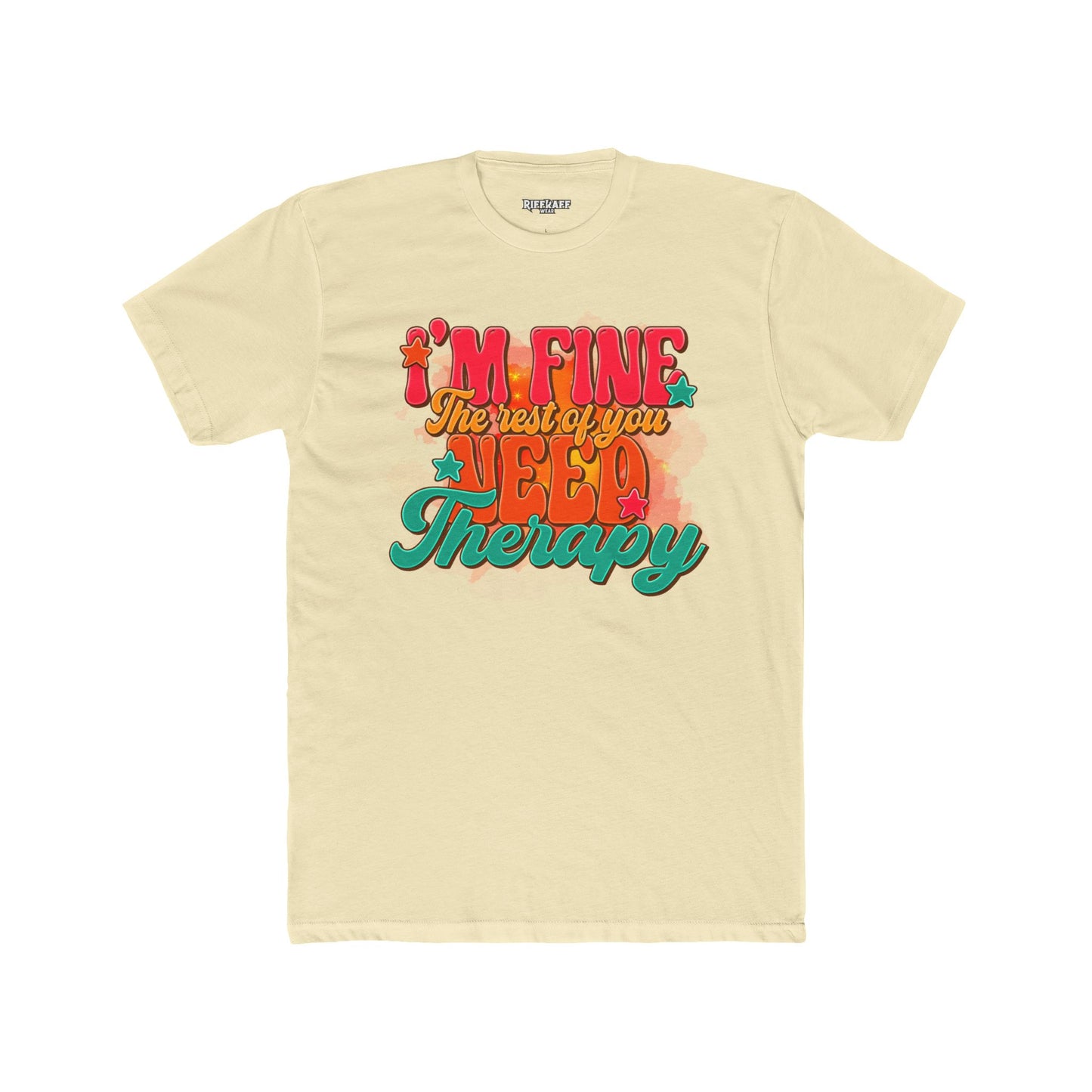 I'm Fine The Rest Of You Need Therapy Unisex Cotton Crew Tee - Riff Raff Wear