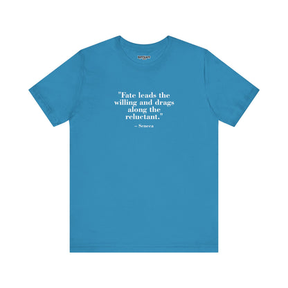 Fate leads the willing and drags along the reluctant - Unisex Jersey Short Sleeve Tee  Mind Forge -Raff Raff Wear